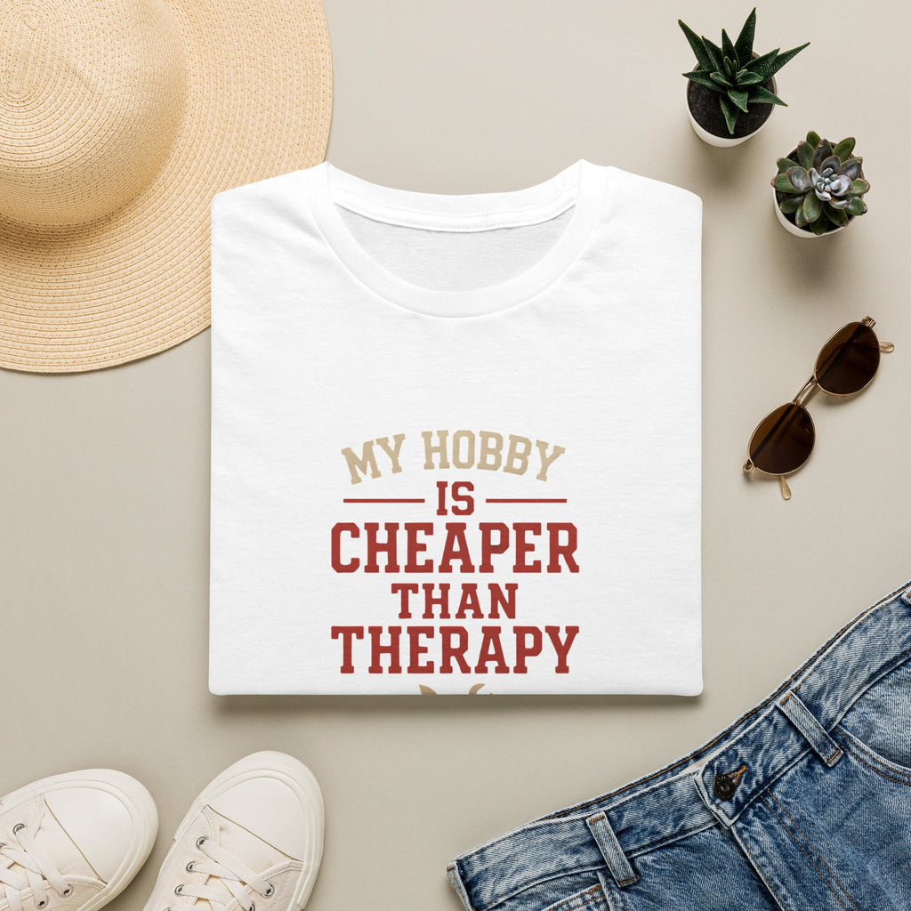 Hobby Cheaper Than Therapy T-Shirt