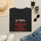 Hobby Cheaper Than Therapy T-Shirt