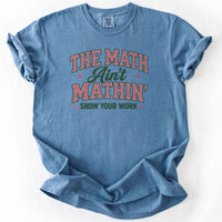 The Math Ain't Mathin' Tee in Blue Jean