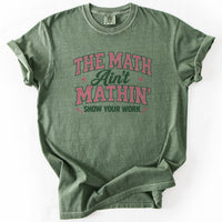 The Math Ain't Mathin' Tee in Moss